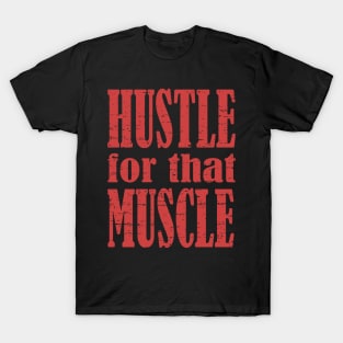 Hustle For That Muscle, Bodybuilding, Motivational, Inspirational, Typography, Aesthetic Text, Minimalistic T-Shirt